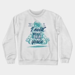 I Need More Relax, Meditation and Space Crewneck Sweatshirt